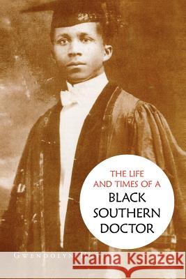 The Life and Times of a Black Southern Doctor Gwendolyn Hoff 9781469190174