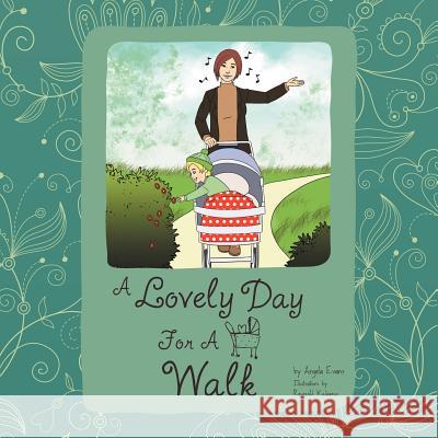 A Lovely Day For A Walk Evans, Angela 9781469190648 Xlibris Corporation
