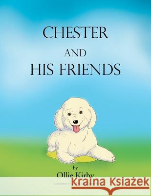 Chester and his Friends Ollie Kirby 9781469191348