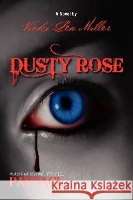 Dusty Rose: Murder or Revenge, It's Still Payback Miller, Vicki 9781469193328