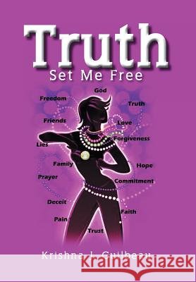 Truth Set Me Free Krishna J. Guilbeau 9781469193878