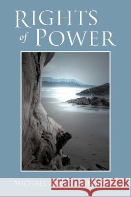 Rights of Power Michael Alan Claybourne 9781469193984 Xlibris Corporation