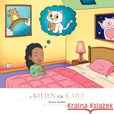 A Kitten for Katey Monica Twisdale 9781469194257 Xlibris Corporation