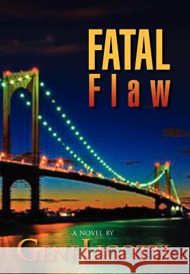 Fatal Flaw Gene Ligotti 9781469194363 Xlibris Corporation