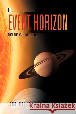 The Event Horizon: Book One of Alliance Series Hewitt, John Todd 9781469194554 Xlibris Corporation