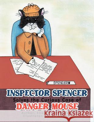 Inspector Spencer Solves the Curious Case of Danger Mouse Ellen B. Greenberg 9781469194752 Xlibris Corporation