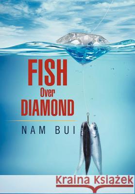 Fish Over Diamond Nam Bui 9781469196244 Xlibris Corporation