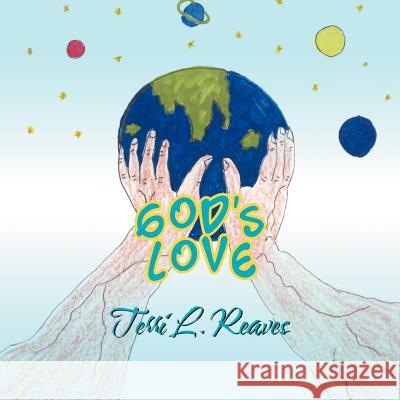 God's Love Terri L. Reaves 9781469196794