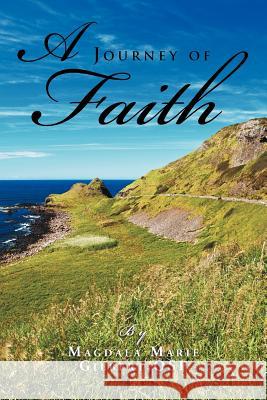 A Journey of Faith Magdala Marie Osp Gilbert 9781469196848 Xlibris Corporation