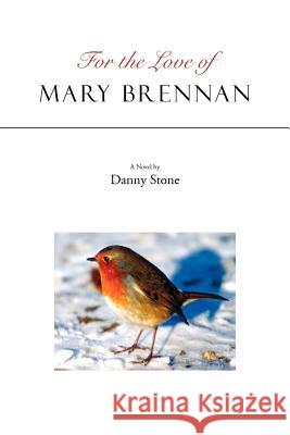 For the Love of Mary Brennan Danny Stone 9781469197074