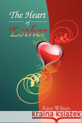 The Heart of Esther Kara Wilson 9781469197869