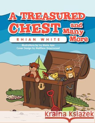 A Treasured Chest and Many More Rhian White 9781469198842 Xlibris Corporation