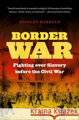 Border War: Fighting over Slavery before the Civil War Harrold, Stanley 9781469606859 University of North Carolina Press