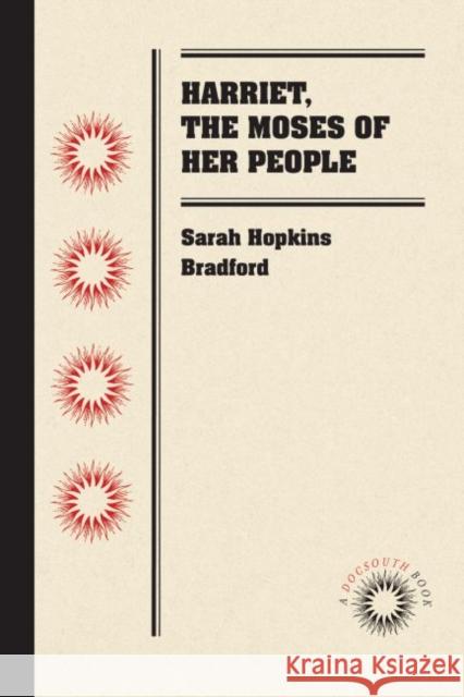 Harriet, the Moses of Her People Sarah Hopkins Bradford 9781469607818 University of North Carolina Press