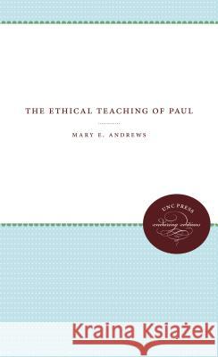 The Ethical Teaching of Paul Mary E. Andrews 9781469609119 University of North Carolina Press