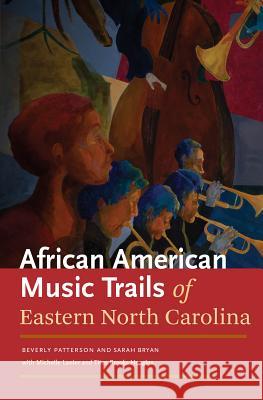 African American Music Trails of Eastern North Carolina [With CD (Audio)] Bryan, Sarah 9781469610795 University of North Carolina Press