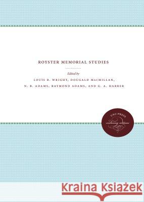 Royster Memorial Studies Louis B. Wright Dougald MacMillan Raymond Adams 9781469612065