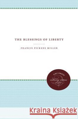 The Blessings of Liberty Francis Pickens Miller 9781469612317