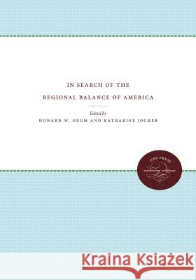 In Search of the Regional Balance of America Howard W. Odum Katharine Jocher 9781469612331 University of North Carolina Press