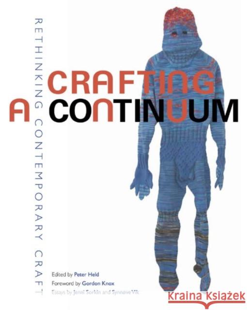 Crafting a Continuum: Rethinking Contemporary Craft Held, Peter 9781469612805 University of North Carolina Press