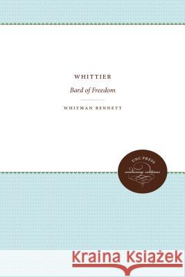 Whittier: Bard of Freedom Whitman Bennett 9781469613086