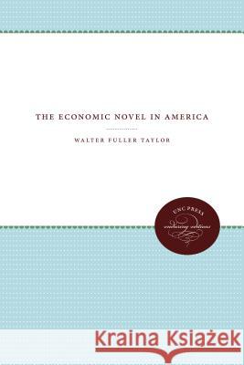 The Economic Novel in America Walter Fuller Taylor 9781469613376