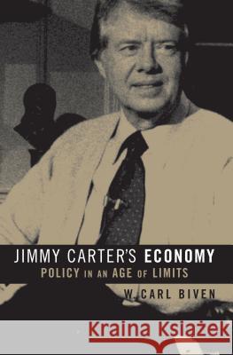 Jimmy Carter's Economy: Policy in an Age of Limits Biven, W. Carl 9781469614557 University of North Carolina Press