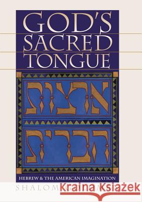 God's Sacred Tongue: Hebrew and the American Imagination Goldman, Shalom 9781469614687