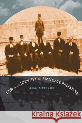 Law and Identity in Mandate Palestine Assaf Likhovski 9781469614908 University of North Carolina Press