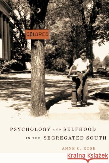 Psychology and Selfhood in the Segregated South Anne C. Rose 9781469615080