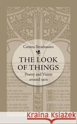 The Look of Things: Poetry and Vision around 1900 Strathausen, Carsten 9781469615165 University of North Carolina Press