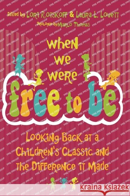 When We Were Free to Be: Looking Back at a Children's Classic and the Difference It Made Lori Rotskoff 9781469619057 University of North Carolina Press