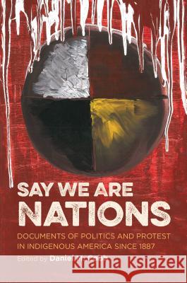 Say We Are Nations: Documents of Politics and Protest in Indigenous America since 1887 Cobb, Daniel M. 9781469624808 University of North Carolina Press