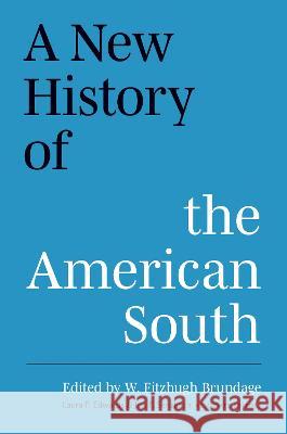 A New History of the American South W. Fitzhugh Brundage Laura F. Edwards Jon F. Sensbach 9781469626659