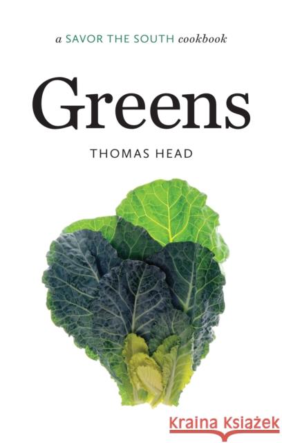 Greens: A Savor the South Cookbook Head, Thomas 9781469626680 University of North Carolina Press