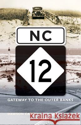 NC 12: Gateway to the Outer Banks Dawson Carr 9781469628141 University of North Carolina Press