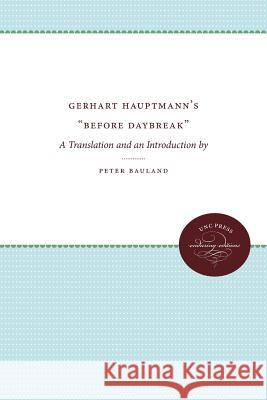 Gerhart Hauptmann's Before Daybreak: A Translation and an Introduction Hauptmann, Gerhart 9781469629940 University of North Carolina Press