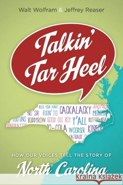 Talkin' Tar Heel: How Our Voices Tell the Story of North Carolina Walt Wolfram Jeffrey Reaser 9781469629995 University of North Carolina Press