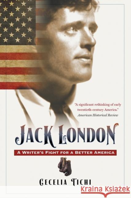 Jack London: A Writer's Fight for a Better America Cecelia Tichi 9781469636054