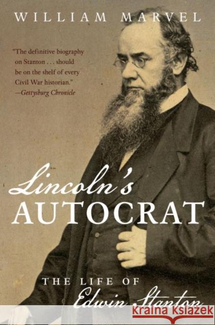 Lincoln's Autocrat: The Life of Edwin Stanton William Marvel 9781469636153