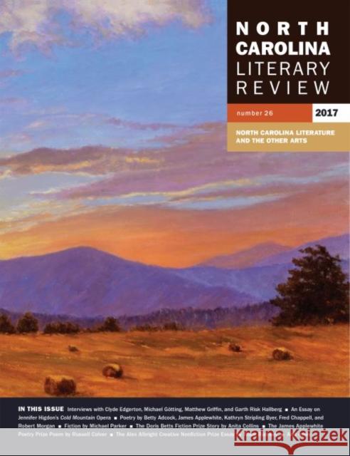 North Carolina Literary Review: Number 26, 2017 Margaret D. Bauer 9781469638065 University of North Carolina Press