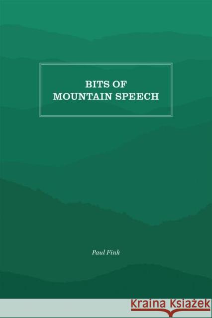 Bits of Mountain Speech Paul M. Fink Ambrose N. Manning 9781469638195