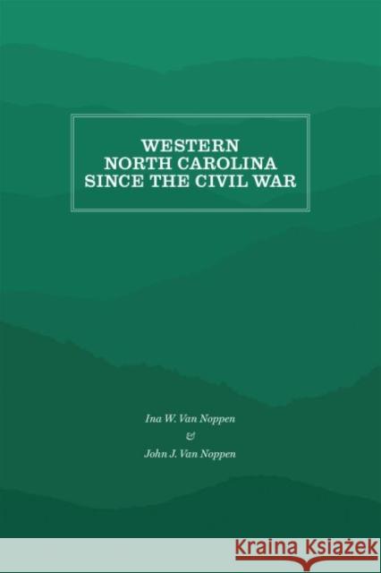 Western North Carolina Since the Civil War Ina W. Va John J. Va Cratis Williams 9781469638317 Appalachian State University