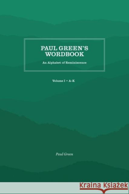 Paul Green's Wordbook: An Alphabet of Reminiscence Paul Green 9781469638355 Appalachian State University