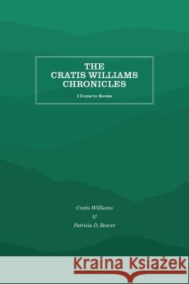 The Cratis Williams Chronicles: I Come to Boone Cratis Williams Patricia D. Beaver David Cratis Williams 9781469641959 Appalachian State University