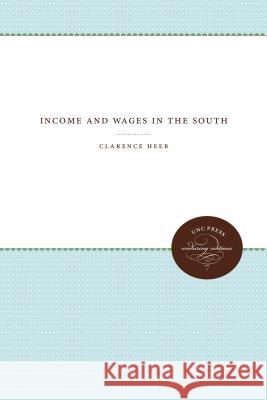 Income and Wages in the South Clarence Heer 9781469644585 University of North Carolina Press