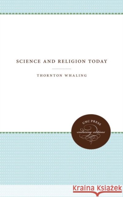 Science and Religion Today Thornton Whaling 9781469644929