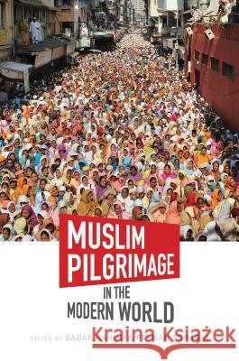 Muslim Pilgrimage in the Modern World Babak Rahimi Peyman Eshaghi 9781469651453