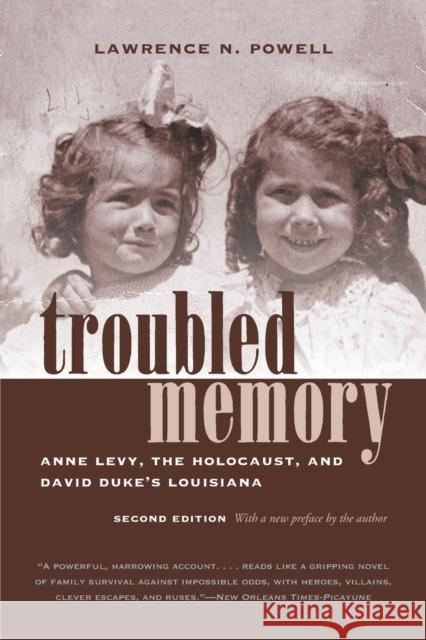 Troubled Memory, Second Edition: Anne Levy, the Holocaust, and David Duke's Louisiana Lawrence N. Powell 9781469651866