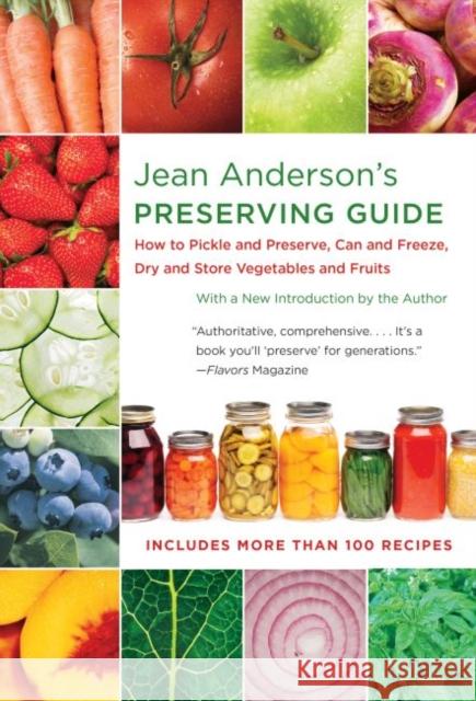 Jean Anderson's Preserving Guide: How to Pickle and Preserve, Can and Freeze, Dry and Store Vegetables and Fruits /]Cwith a New Introduction by the Au Anderson, Jean 9781469652115 University of North Carolina Press